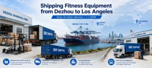Shipping Fitness Equipment from Dezhou, China to Los Angeles – 20GP Door-to-Door Case Study